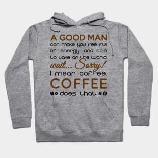 coffee is better than every man Hoodie